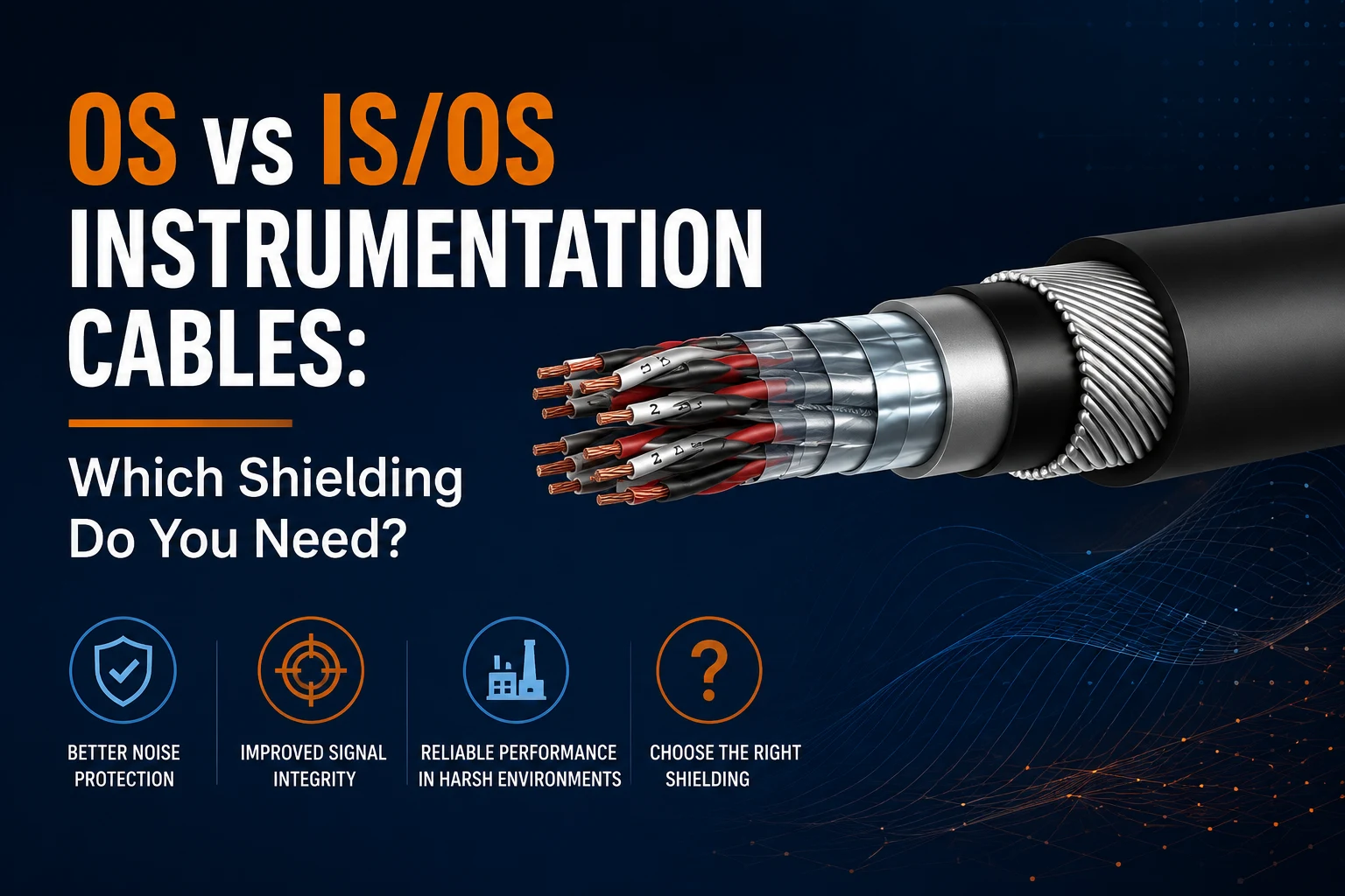 OS vs IS/OS Instrumentation Cables: Which Shielding Do You Need?